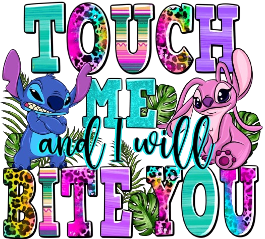 Touch Me And I Will Bite You DTF Print