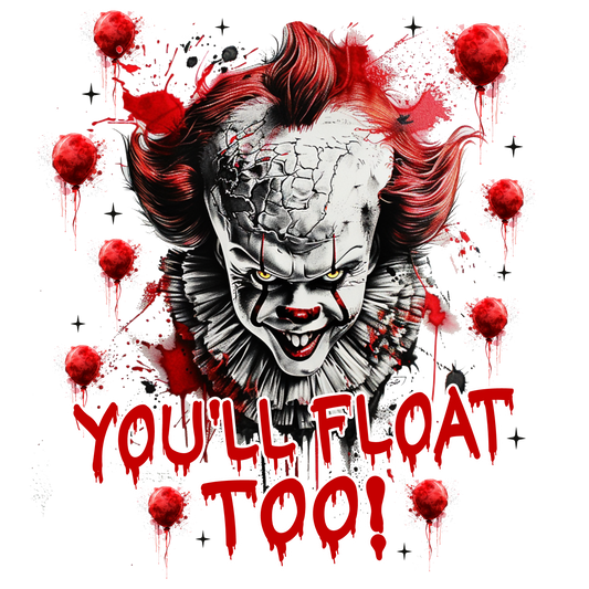 You'll Float Too DTF Print