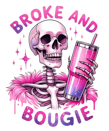 Broke And Bougie DTF Print