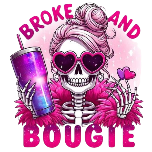 Broke And Bougie DTF Print