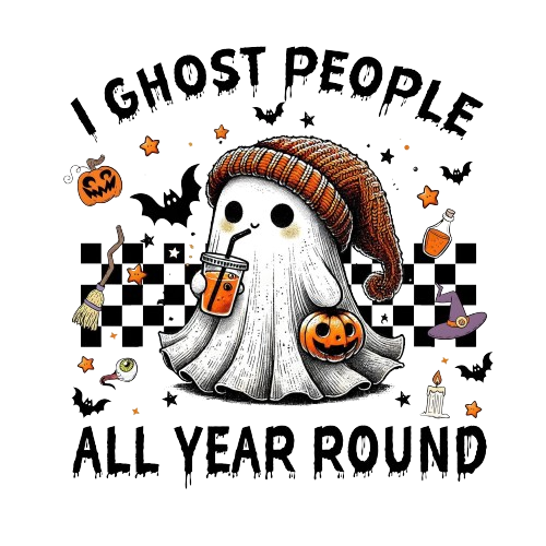 I Ghost People All Year Round DTF Print