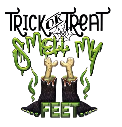 Trick Or Treat Smell My Feet DTF Print